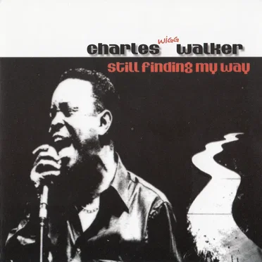Still Finding My Way by Charles 'Wigg' Walker - album cover