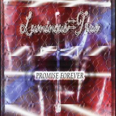 PROMISE FOREVER by Luminous=True - album cover