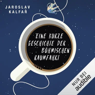 Eine kurze Geschichte der böhmischen Raumfahrt by Jaroslav Kalfař - album cover
