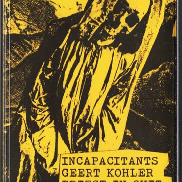 Incapacitants / Geert Kohler / Priest In Shit / JSH + Anonymous Masturbaudioum