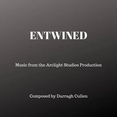 Entwined (Music From The Arclight Drama Studios Production)