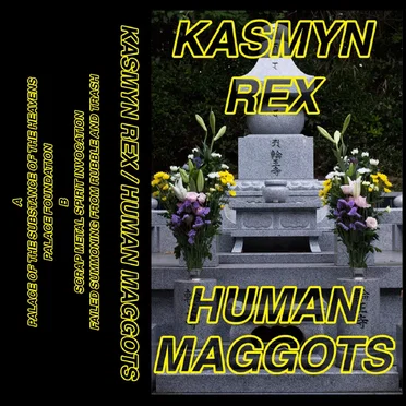 Kasmyn Rex / Human Maggots