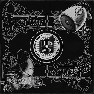 Electro Swing: The Best of - Freshly Squeezed, Vol. 2 by Various Artists - album cover