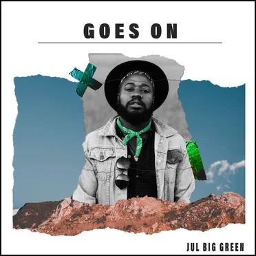 Goes On by Jul Big Green - album cover