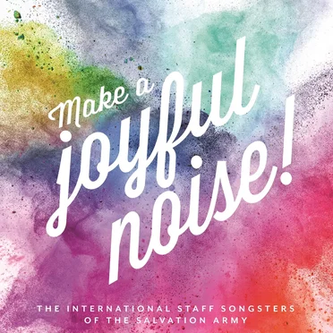 Make a Joyful Noise! by The International Staff Songsters of The Salvation Army - album cover