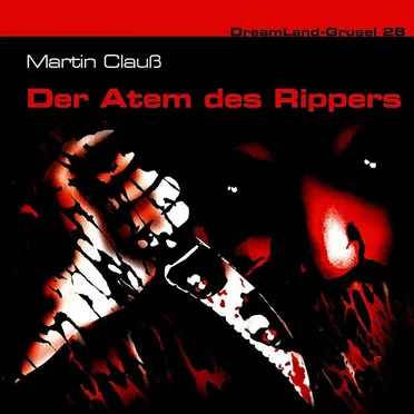 Dreamland Grusel, Folge 28: Der Atem des Rippers by Martin Clauß - album cover