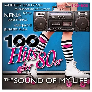 100 Hits der 80er: The Sound of My Life by Various Artists - album cover