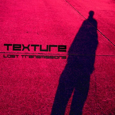 Lost Transmissions by Texture - album cover