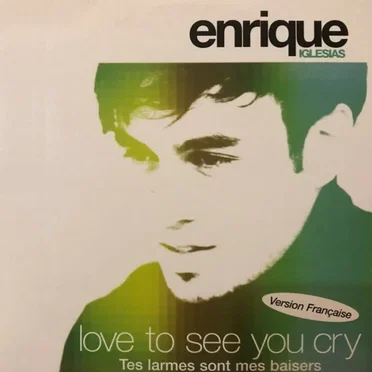 Love To See You Cry (Tes Larmes Sont Mes Baisers)