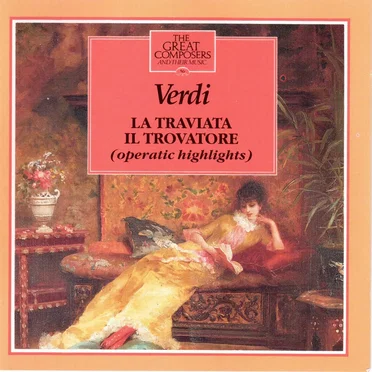 The Great Composers: 56 - La Traviata (Highlights) And Il Trovatore (Highlights)