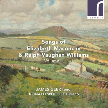 Songs of Maconchy & Vaughan Williams: Volume 1