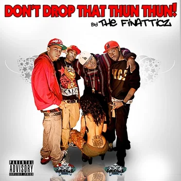 Don't Drop That Thun Thun by Finatticz - album cover