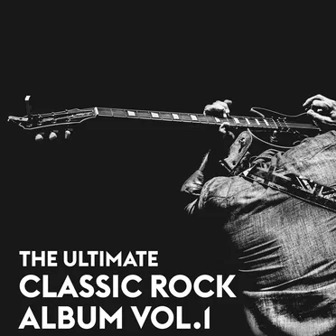 The Ultimate Classic Rock Album, Vol. 1 by Various Artists - album cover