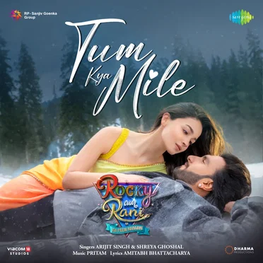 Tum Kya Mile (From “Rocky Aur Rani Kii Prem Kahaani”)