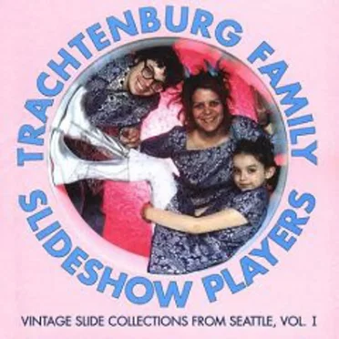 Vintage Slide Collections From Seattle, Volume 1 by Trachtenburg Family Slideshow Players - album cover