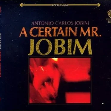 A Certain Mr. Jobim