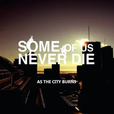 As The City Burns by Some Of Us Never Die - album cover