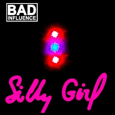 Silly Girl by Bad Influence - album cover
