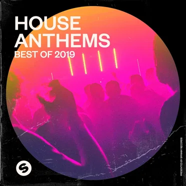 House Anthems: Best of 2019: Presented by Spinnin’ Records by Various Artists - album cover