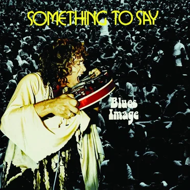 Something to Say by Blues Image - album cover