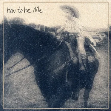 How to Be Me by Colton Bowlin - album cover