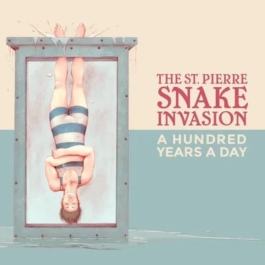 A Hundred Years a Day by The St Pierre Snake Invasion - album cover
