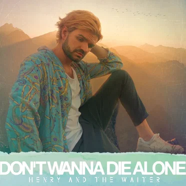 Don’t Wanna Die Alone by Henry And The Waiter - album cover