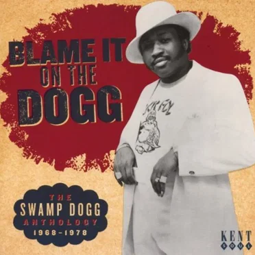 Blame It on the Dogg: The Swamp Dogg Anthology 1968–1978 by Various Artists - album cover