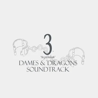3: The Gray Manacle (Dames & Dragons Soundtrack)