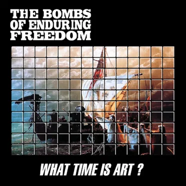 What Time Is Art? by The Bombs of Enduring Freedom - album cover