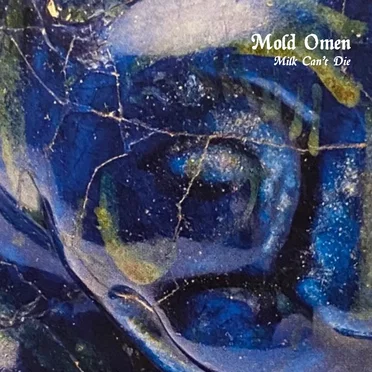 Milk Can't Die by Mold Omen - album cover