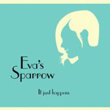 It Just Happens by Eva's Sparrow - album cover