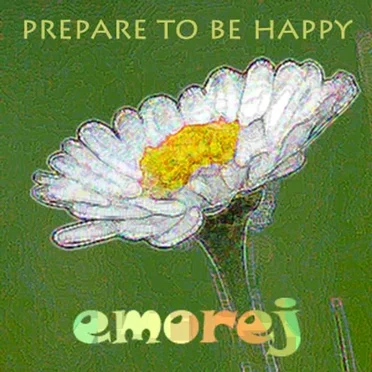 Prepare to Be Happy by emorej - album cover