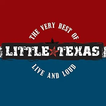 The Very Best of Little Texas: Live and Loud