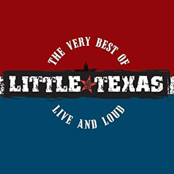The Very Best of Little Texas: Live and Loud