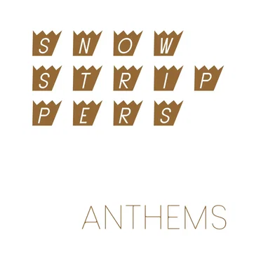 Anthems by Snow Strippers - album cover
