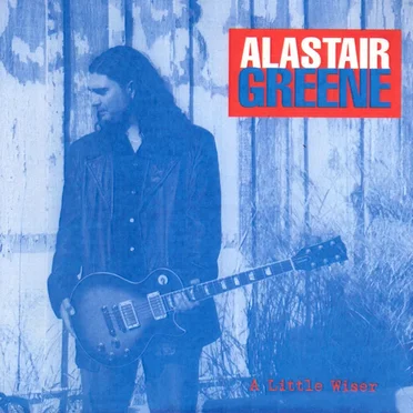 A Little Wiser by Alastair Greene - album cover