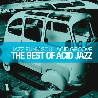 The Best of Acid Jazz (Jazz Funk Soul Acid Groove) by Various Artists - album cover