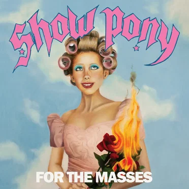 Show Pony For The Masses