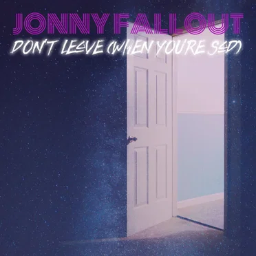 Don’t Leave (When You’re Sad)
