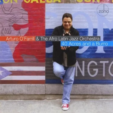 40 Acres and a Burro by Arturo O’Farrill & The Afro Latin Jazz Orchestra - album cover