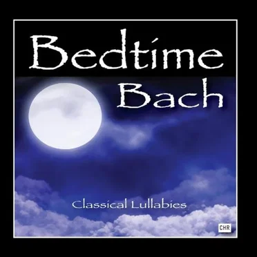 Bedtime Bach: Classical Lullabies for Babies by Classical Lullabies - album cover