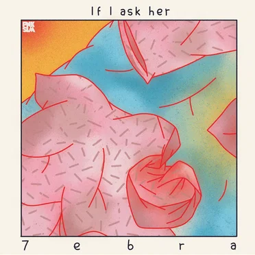 If I Ask Her by 7ebra - album cover