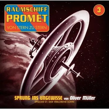 Raumschiff Promet 3: Sprung ins Ungewisse - Der verlorene Sohn by Oliver Müller - album cover