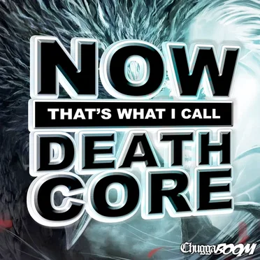 Now That's What I Call Deathcore