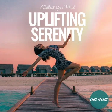 Uplifting Serenity: Chillout Your Mind by Various Artists - album cover