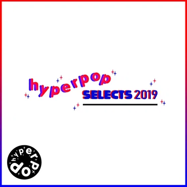 HyperPop SELECTS 2019 by Various Artists - album cover