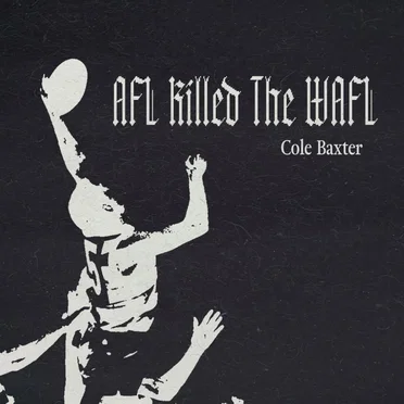 AFL Killed The WAFL