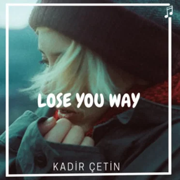 Lose You Way