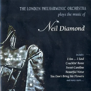 The London Philharmonic Orchestra Plays the the Music of Neil Diamond